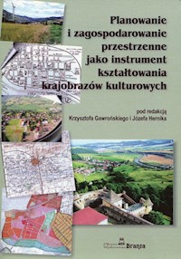 Planowanie i zagospodarowanie przestrzenne jako instrument kształtowania krajobrazów kulturowych -  - książka