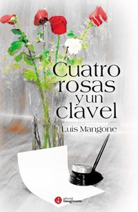 Cuatro rosas y un clavel - Luis Mangone - ebook