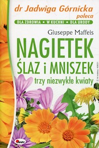 Nagietek ślaz i mniszek trzy niezwykłe kwiaty - Maffeis Giuseppe - książka