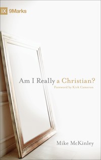 Am I Really a Christian? (Foreword by Kirk Cameron) - Mike McKinley - ebook