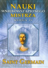 Nauki wniebowstąpionego Mistrza Księga 4 - Germain Saint - książka