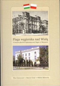 Flaga węgierska nad Wisłą - Gerencser Tibor, Grad Marcin, Mitrovits Miklos - książka