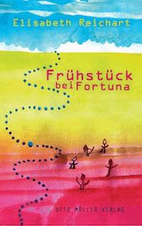 Frühstück bei Fortuna - Elisabeth Reichart - ebook