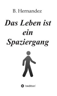 Das Leben ist ein Spaziergang - B. Hernandez - ebook
