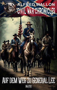 Civil War Chronicles 03: Auf dem Weg zu General Lee - Alfred Wallon - ebook