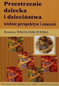 Przestrzenie dziecka i dzieciństwa -  - książka