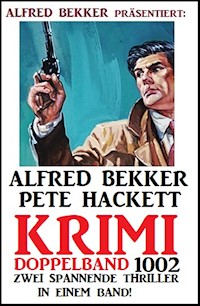 Krimi Doppelband 1002 - 2 Thriller in einem Band! - Alfred Bekker - ebook