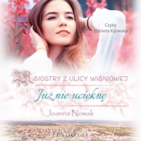Już nie ucieknę. Siostry z ulicy Wiśniowej. Tom 1 - Nowak Joanna - audiobook