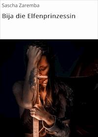 Bija die Elfenprinzessin - Sascha Zaremba - ebook