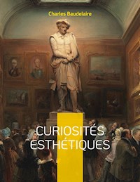 Curiosités esthétiques - Charles Baudelaire - ebook
