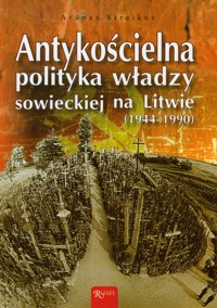 Antykościelna polityka władzy sowieckiej na Litwie - Streikus Arunas - książka