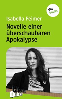 Novelle einer überschaubaren Apokalypse - Literatur-Quickie - Isabella Feimer - ebook