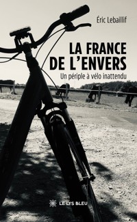 La France de l’envers - Un périple à vélo inattendu - Éric Lebaillif - ebook