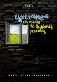 Esperanza en medio de ilusiones perdidas - María Elena Mamarian - ebook