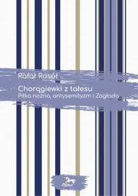 Chorągiewki z tałesu Piłka nożna antysemityzm i Zagłada - Rosół Rafał - książka