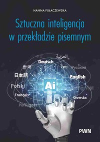 Sztuczna inteligencja w przekładzie pisemnym - Hanna Pułaczewska - książka