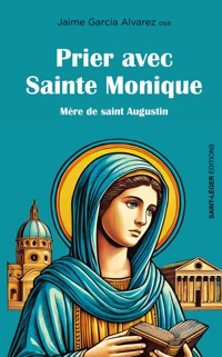 Prier avec sainte Monique - Jaime Garcia Alvarez osa - ebook