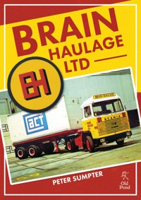 Brain Haulage Ltd: A Company History 1950-1992 - Peter Sumpter - ebook