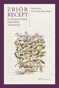 Zbiór recept w „Księdze kabał królowej Sobieskiej” - Boni Fabio,Śnieżyńska-Stolot Ewa - książka