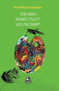 Złote dziecko Opowiesć o małym Jacku Malczewskim - Trojanowska Marta Wiktoria - książka