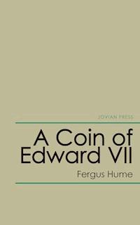 A Coin of Edward Vii - Fergus Hume - ebook