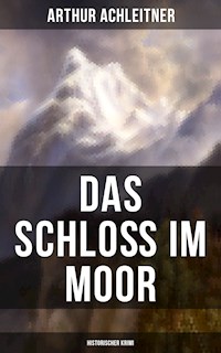 Das Schloß im Moor (Historischer Krimi) - Arthur Achleitner - ebook
