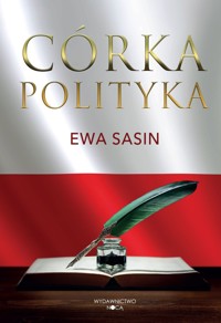 Córka polityka - Ewa Sasin - ebook + audiobook + książka