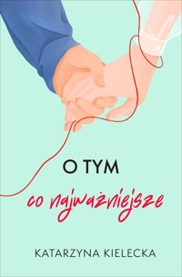 O tym, co najważniejsze - Katarzyna Kielecka - ebook + audiobook