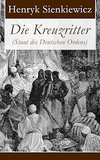 Die Kreuzritter (Staat des Deutschen Ordens) - Henryk Sienkiewicz - ebook