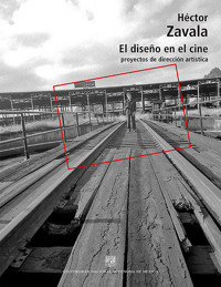 El diseño en el cine: proyectos de dirección artística - Héctor Zavala Sánchez - ebook