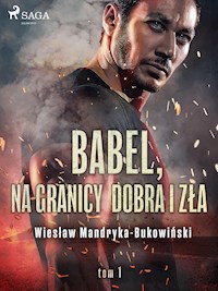 Babel, na granicy dobra i zła. Tom I Trylogii - Mandryka-Bukowiński Wiesław - ebook + audiobook