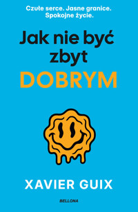 Jak nie być zbyt dobrym - Xavier Guix - ebook