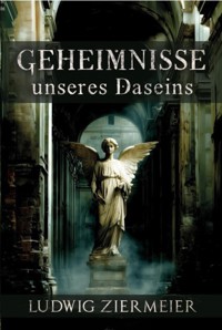 Geheimnisse unseres Daseins - Ludwig Ziermeier - ebook