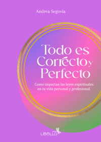 Todo es Correcto y Perfecto - Andrea Segovia - ebook