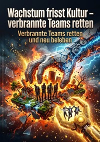 Wachstum frisst Kultur – verbrannte Teams retten - Miriam Mayer - ebook
