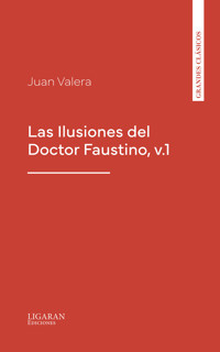Las Ilusiones del Doctor Faustino, v.1 - Juan Valera - ebook