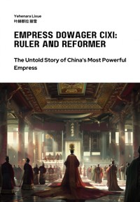 Empress Dowager Cixi: Ruler and Reformer - Yehenara Lixue - ebook