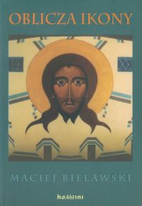 Oblicza ikony - Maciej Bielawski - książka