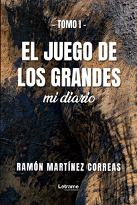 El juego de los grandes Tomo I - Ramón Martínez Correas - ebook