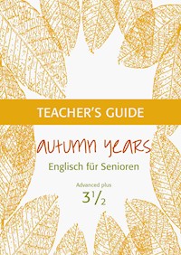 Autumn Years - Englisch für Senioren 3 1/2 - Advanced Plus - Teacher's Guide - Beate Baylie - ebook