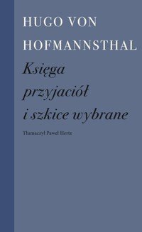 Księga przyjaciół i szkice wybrane - Hugo Von Hofmannsrhal - książka