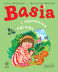 Basia i tajemnice ogrodu - Zofia Stanecka - ebook + książka