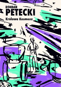 Królowa Kosmosu - Bohdan Petecki - ebook