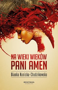 Na wieki wieków Pani Amen - Bianka Kunicka-Chudzikowska - ebook
