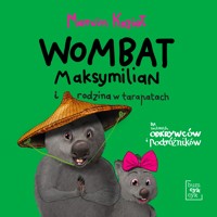 Wombat Maksymilian i rodzina w tarapatach - Marcin Kozioł - audiobook + książka