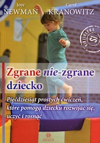 Zgrane nie-zgrane dziecko - Newman Joye, Kranowitz Carol - książka