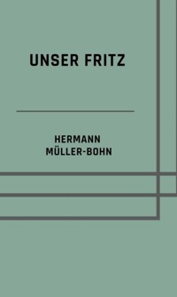 Unser Fritz - Hermann Müller-Bohn - ebook