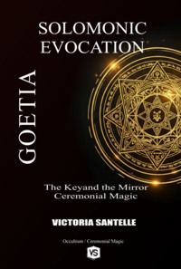 Goetia: Solomonic Evocation - Victoria Santelle/ Virginia Santos - ebook