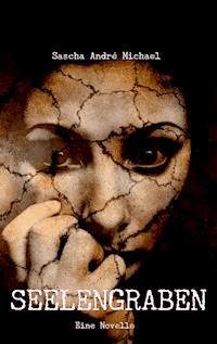 Seelengraben - Sascha André Michael - ebook