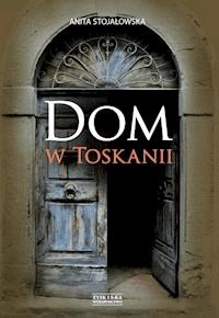 Dom w Toskanii. Porta morte i inne historie - Anita Stojałowska - ebook
